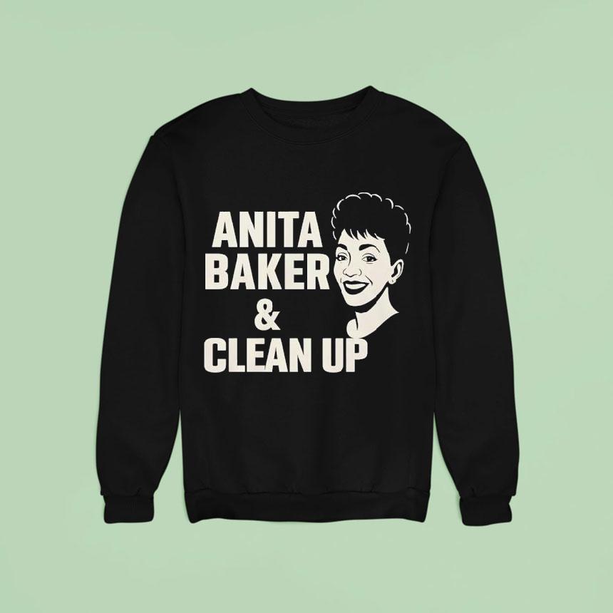 Anita Baker And Clean Up Sweatshirt Anita Baker And Clean Up Sweatshirt