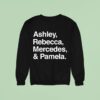 Ashley Rebecca Mercedes And Pamela Sweatshirt