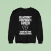 Blackout Corporate Greed Show Me Your Cancellations Sweatshirt