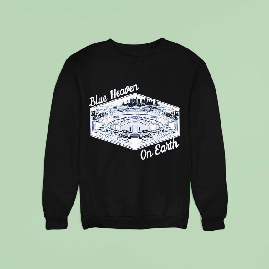 Blue Heaven On Earth Los Angeles Dodgers Stadium Sweatshirt Blue Heaven On Earth Los Angeles Dodgers Stadium Sweatshirt