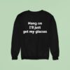 Bluey Adults Hang On I Ll Just Get My Glasses Sweatshirt