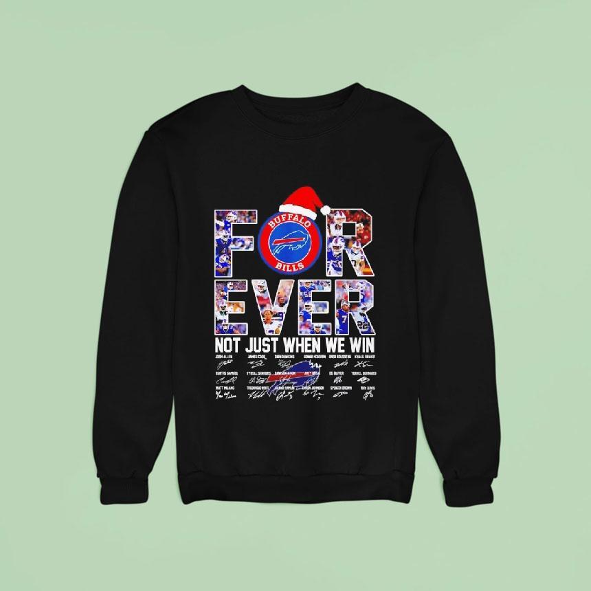 Buffalo Bills Christmas Forever Not Just When We Win Signatures Sweatshirt Buffalo Bills Christmas Forever Not Just When We Win Signatures Sweatshirt