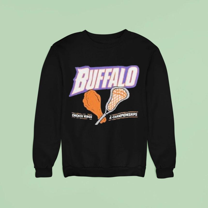 Buffalo Chicken Wings And Championships Sweatshirt Buffalo Chicken Wings And Championships Sweatshirt