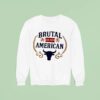 Bull Brutal American Est Sweatshirt