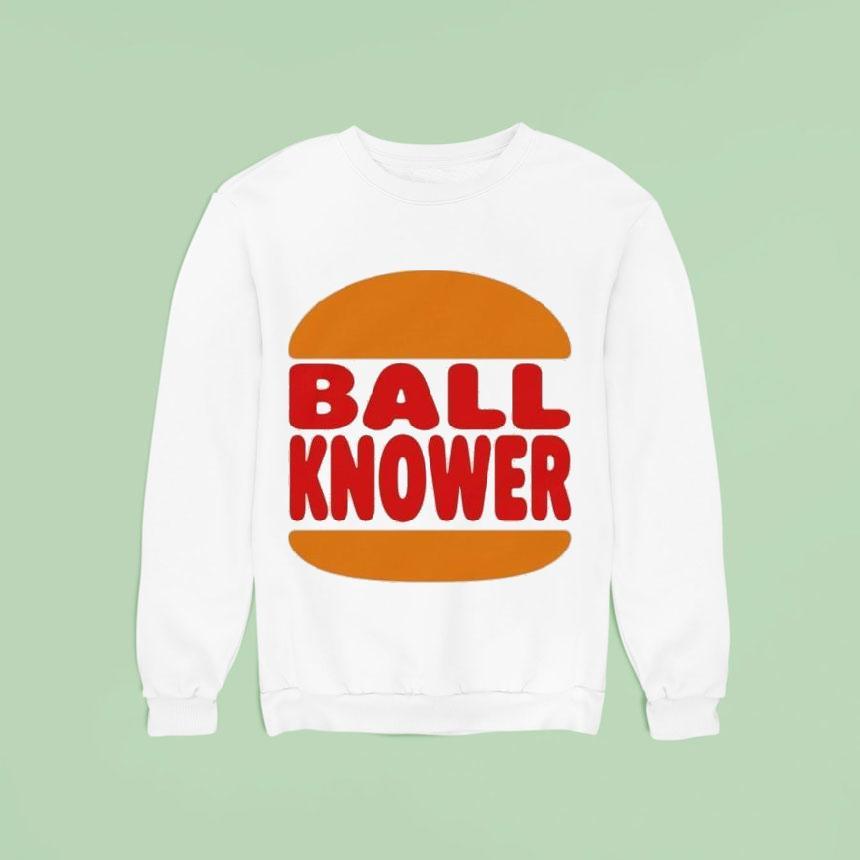 Burger King Ball Knower Sweatshirt Burger King Ball Knower Sweatshirt