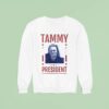 Chelcie Lynn Trailer Trash Tammy Tammy For Presiden Sweatshirt