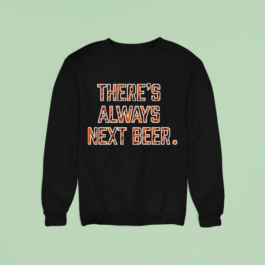 Cincinnati Bengals There S Always Next Beer Sweatshirt Cincinnati Bengals There S Always Next Beer Sweatshirt