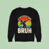 Dabbing It S My Days Of School Bruh Sweatshirt