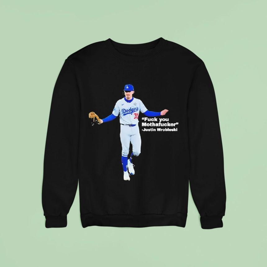 Dodgers Fuck You Mothafucker Justin Wrobleaki Sweatshirt Dodgers Fuck You Mothafucker Justin Wrobleaki Sweatshirt