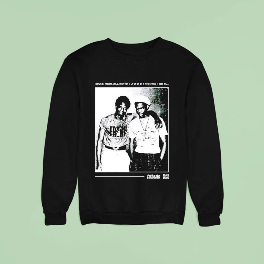 Doug E Fresh And Mc Ricky D The Show Sweatshirt Doug E Fresh And Mc Ricky D The Show Sweatshirt