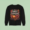 Family Thanksgiving Time Spent Together Is A Blessing Sweatshirt