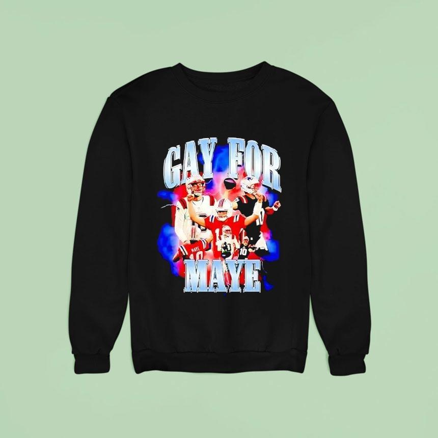 Gay For Maye Football Drake Maye New England Patriots Sweatshirt Gay For Maye Football Drake Maye New England Patriots Sweatshirt