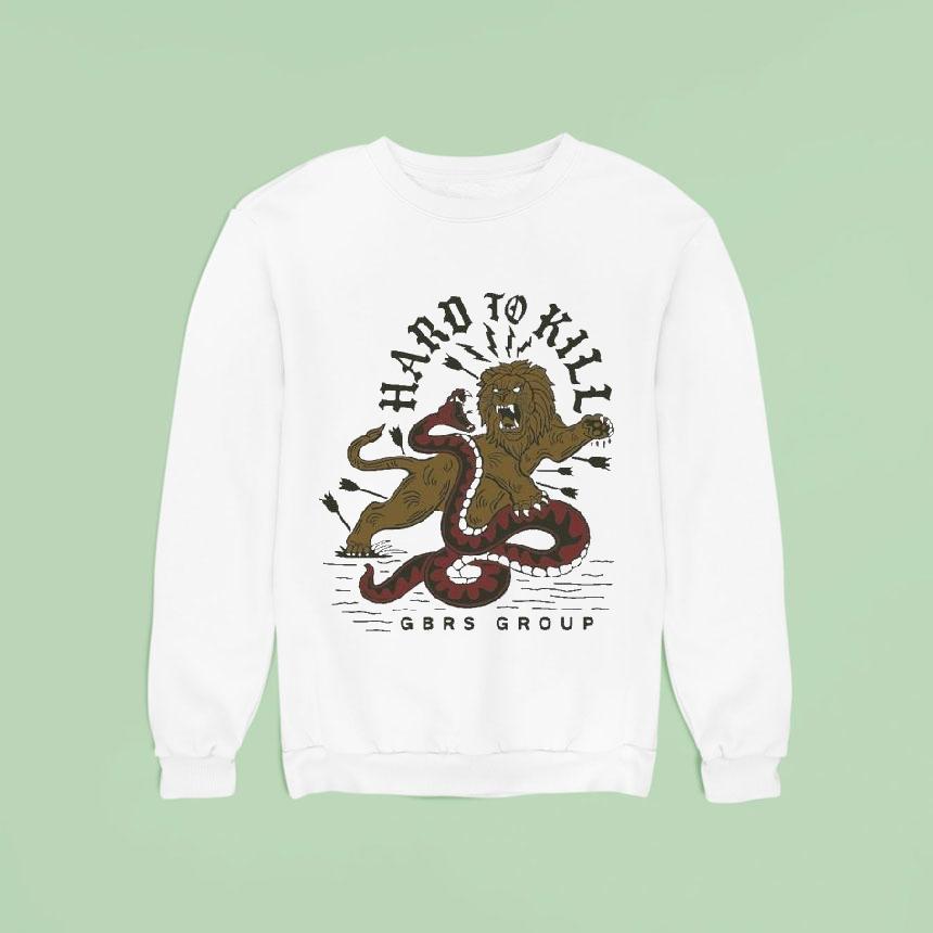 Gbrs Group Hard To Kill Sweatshirt Gbrs Group Hard To Kill Sweatshirt