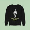 Get Well Soon Human Skeleton Sweatshirt