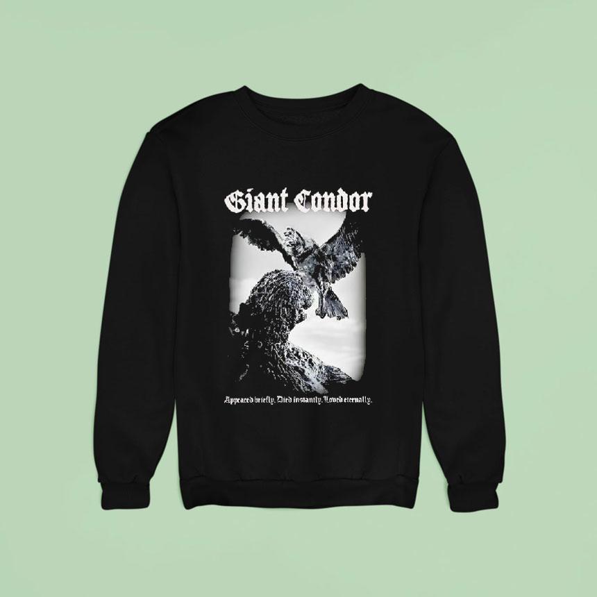 Giant Condor Appeared Briefly Died Instantly Loved Eternally Godzilla Monster Sweatshirt Giant Condor Appeared Briefly Died Instantly Loved Eternally Godzilla Monster Sweatshirt