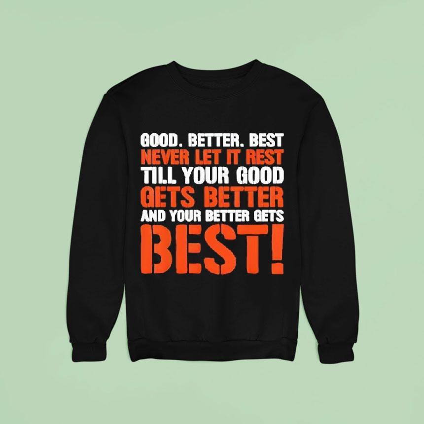 Good Better Best Never Let It Rest Motivation Saying Sweatshirt Good Better Best Never Let It Rest Motivation Saying Sweatshirt