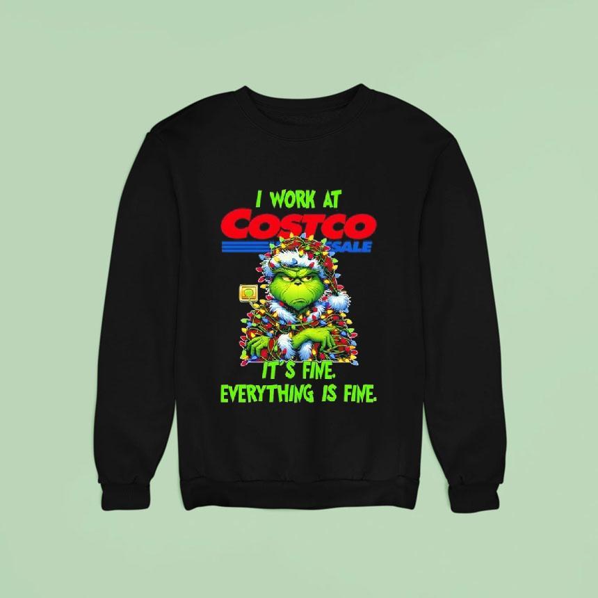 Grinch I Work At Costco It S Fine Everything Is Fine Christmas Sweatshirt Grinch I Work At Costco It S Fine Everything Is Fine Christmas Sweatshirt