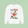 Grinch Santa If You Re Happy And You Know It It S Your Meds Merry Christmas Sweatshirt