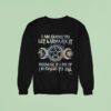 I Am Going To Let Karma Fix It Because If I Fix It I M Going To Jail Sweatshirt