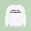 I Don T Sell Weed But I Know Someone Sweatshirt
