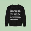 I Don T Want To Be In The Loop Or Out Of The Loop Sweatshirt