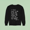 I Just Want To Say If You Are Trans And Reading This I Love You So Do All My Mates Sweatshirt