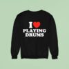 I Love Playing Drums Essential Sweatshirt