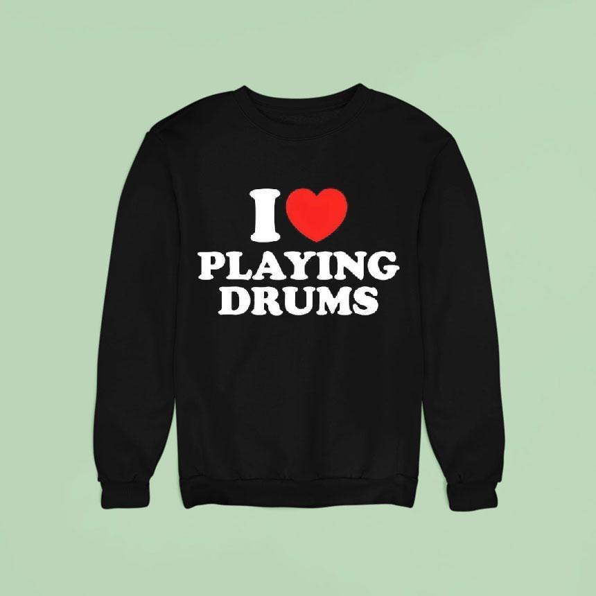 I Love Playing Drums Essential Sweatshirt I Love Playing Drums Essential Sweatshirt