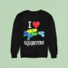 I Love Squirters Water Gun Graphic Sweatshirt