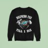 I M Miami Dolphins Fan Till I Die Sweatshirt