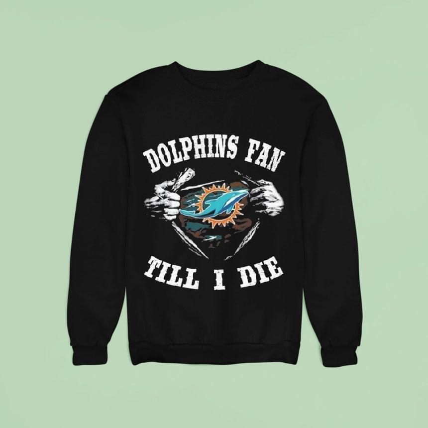 I M Miami Dolphins Fan Till I Die Sweatshirt I M Miami Dolphins Fan Till I Die Sweatshirt