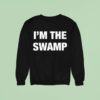 I M The Swamp Sweatshirt