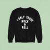 I Only Trust Rock N Roll The Living End Album Sweatshirt