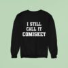 I Still Call It Comiskey Sweatshirt