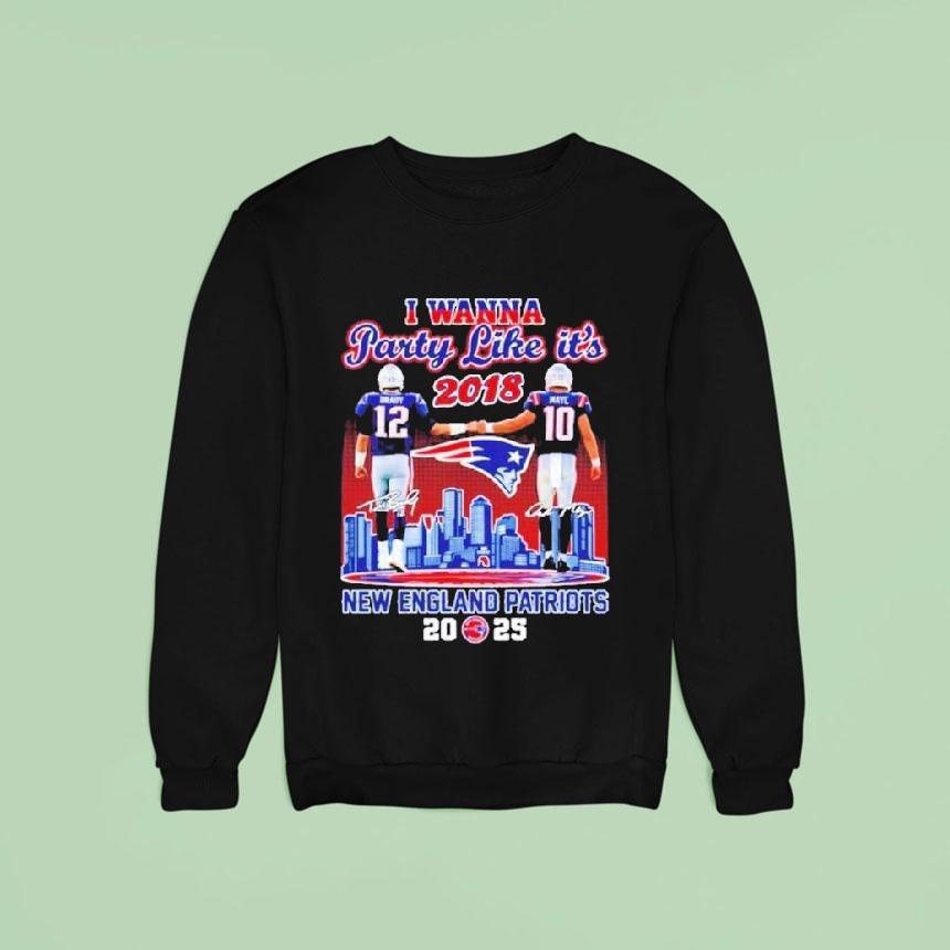 I Wanna Party Like It S New England Patriots Tom Brady And Drake Maye Skyline Signatures Sweatshirt I Wanna Party Like It S New England Patriots Tom Brady And Drake Maye Skyline Signatures Sweatshirt