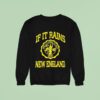 If It Rains New England How S It Going To End Logo Sweatshirt
