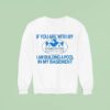 If You Are With My I Am Building A Pool In My Basement Homeowners Association Hoa Sweatshirt