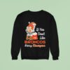 If You Don T Like Denver Broncos Merry Kissmyass Sweatshirt