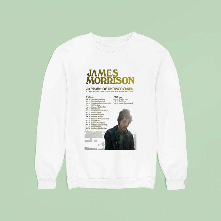James Morrison Years Of Undiscovered Tour May June Sweatshirt James Morrison Years Of Undiscovered Tour May June Sweatshirt