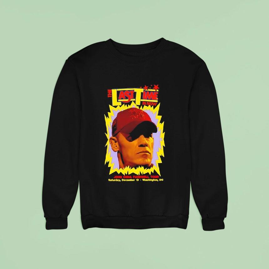 John Cena The Last Time Is Now Farewell Tour Saturday December Rd Washington Dc Sweatshirt John Cena The Last Time Is Now Farewell Tour Saturday December Rd Washington Dc Sweatshirt