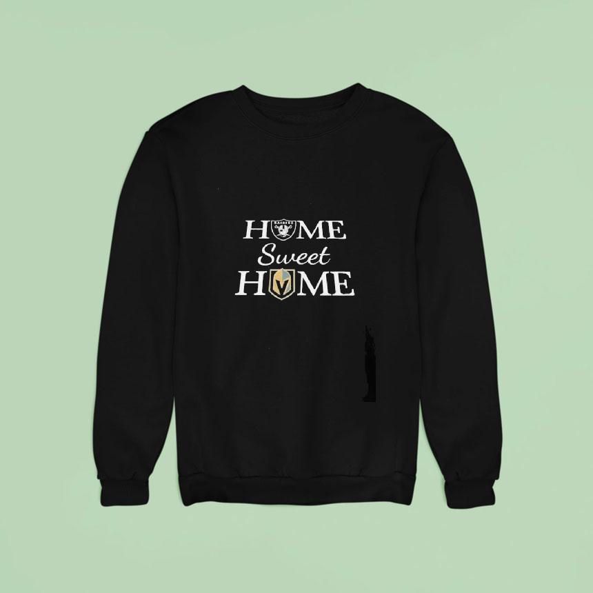 Las Vegas Raider And Vegas Golden Knight Home Sweet Home Sweatshirt Las Vegas Raider And Vegas Golden Knight Home Sweet Home Sweatshirt