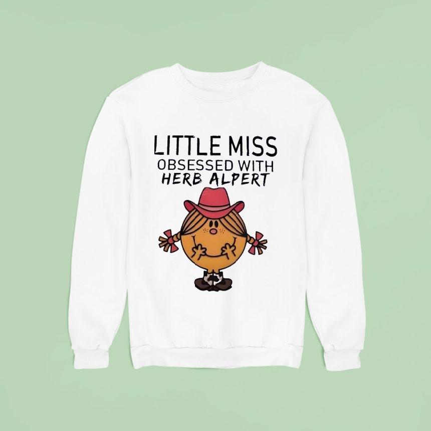 Little Miss Obsessed With Herb Alper Sweatshirt Little Miss Obsessed With Herb Alper Sweatshirt