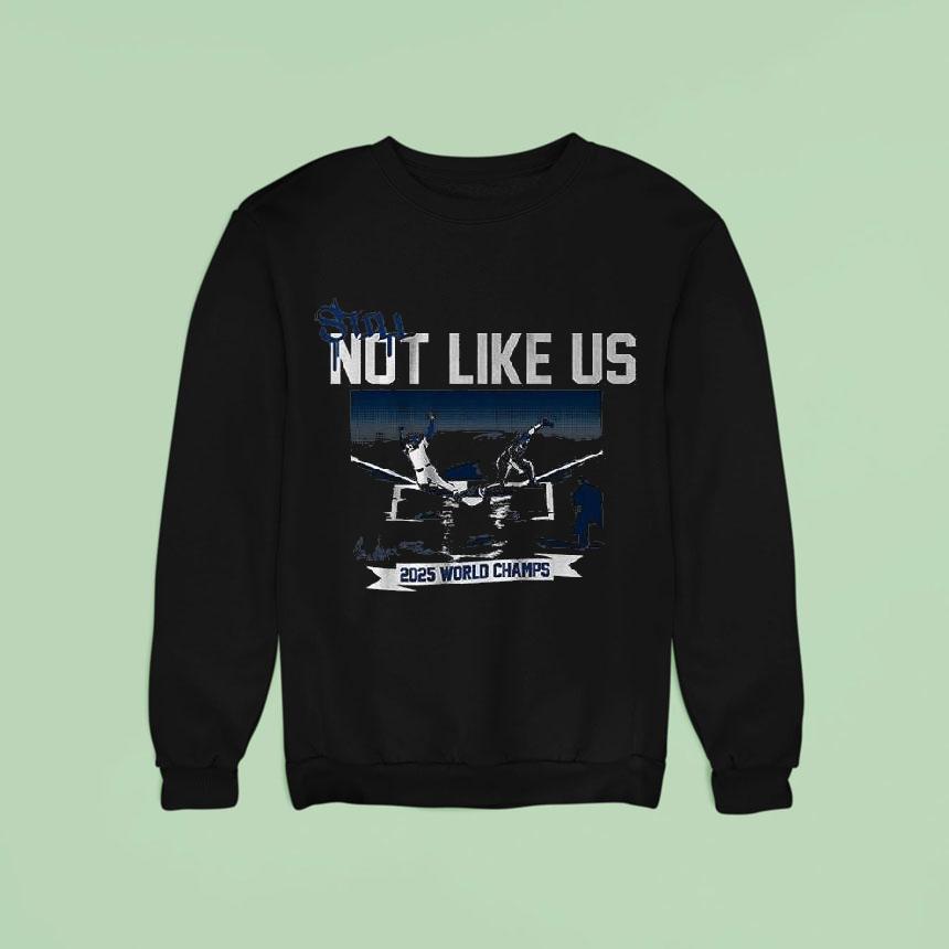 Los Angeles Baseball Still Not Like Us World Champs Signature Sweatshirt Los Angeles Baseball Still Not Like Us World Champs Signature Sweatshirt