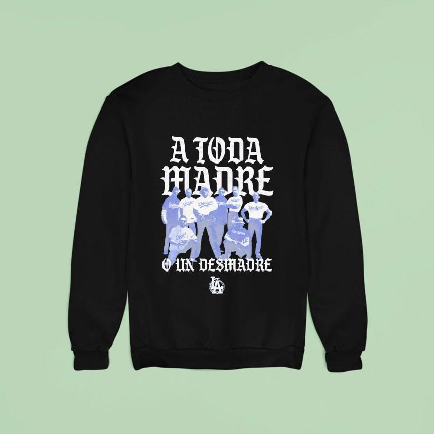 Los Angeles Dodgers A Toda Madre Sweatshirt Los Angeles Dodgers A Toda Madre Sweatshirt