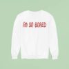 Mal Blum I M So Bored Sweatshirt