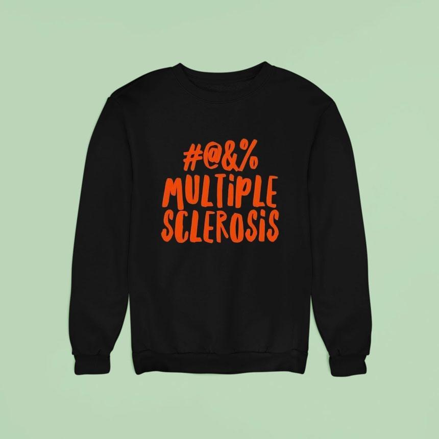 Multiple Sclerosis Sweatshirt Multiple Sclerosis Sweatshirt