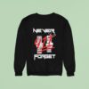 Never Forget Sweatshirt