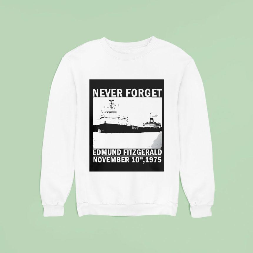 Never Forget Edmund Fitzgerald Memorial Nov Sweatshirt Never Forget Edmund Fitzgerald Memorial Nov Sweatshirt