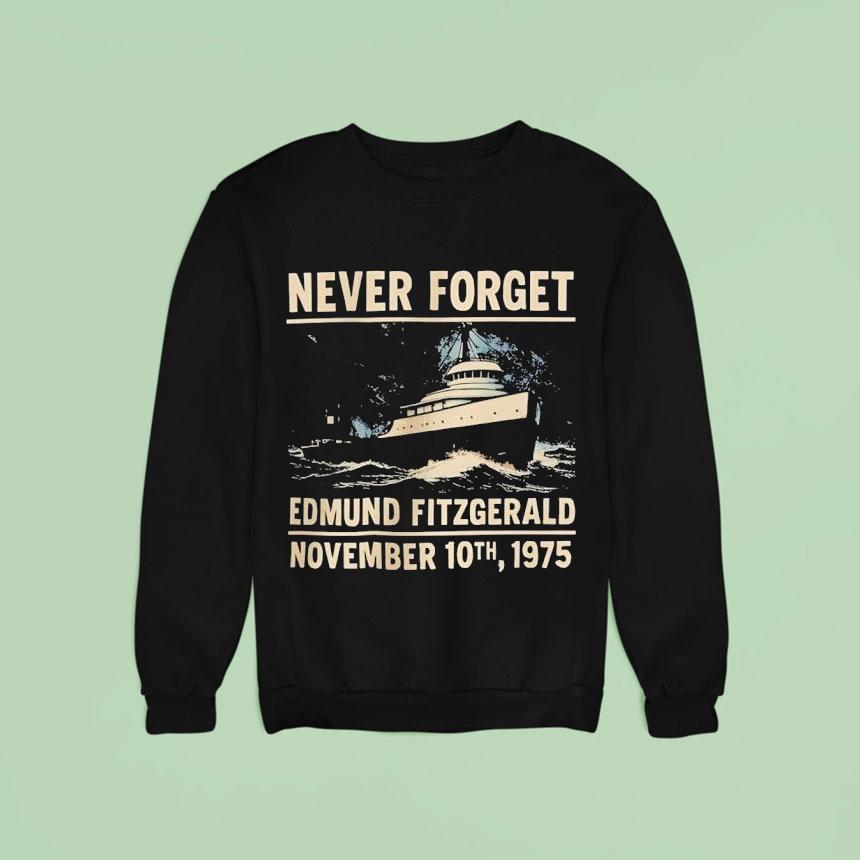 Never Forget Edmund Fitzgerald November Th Sweatshirt Never Forget Edmund Fitzgerald November Th Sweatshirt
