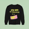 Never Mind The Bollocks Here S The Terfs Sweatshirt